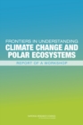 Frontiers in Understanding Climate Change and Polar Ecosystems : Report of a Workshop - Book