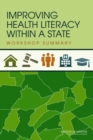 Improving Health Literacy within a State : Workshop Summary - Book