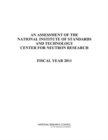 An Assessment of the National Institute of Standards and Technology Center for Neutron Research : Fiscal Year 2011 - Book