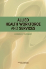 Allied Health Workforce and Services : Workshop Summary - Book