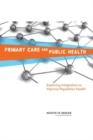 Primary Care and Public Health : Exploring Integration to Improve Population Health - eBook