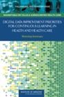 Digital Data Improvement Priorities for Continuous Learning in Health and Health Care : Workshop Summary - Book
