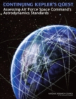 Continuing Kepler's Quest : Assessing Air Force Space Command's Astrodynamics Standards - eBook