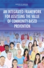 An Integrated Framework for Assessing the Value of Community-Based Prevention - Book