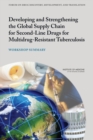 Developing and Strengthening the Global Supply Chain for Second-Line Drugs for Multidrug-Resistant Tuberculosis : Workshop Summary - Book