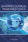 Sharing Clinical Research Data : Workshop Summary - eBook