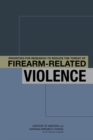 Priorities for Research to Reduce the Threat of Firearm-Related Violence - Book