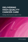 Delivering High-Quality Cancer Care : Charting a New Course for a System in Crisis - Book