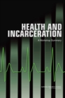 Health and Incarceration : A Workshop Summary - Book