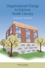 Organizational Change to Improve Health Literacy : Workshop Summary - Book