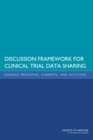 Discussion Framework for Clinical Trial Data Sharing : Guiding Principles, Elements, and Activities - Book