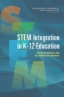 STEM Integration in K-12 Education : Status, Prospects, and an Agenda for Research - eBook