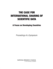 The Case for International Sharing of Scientific Data : A Focus on Developing Countries: Proceedings of a Symposium - eBook