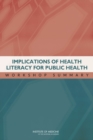 Implications of Health Literacy for Public Health : Workshop Summary - eBook