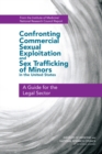 Confronting Commercial Sexual Exploitation and Sex Trafficking of Minors in the United States : A Guide for the Legal Sector - eBook