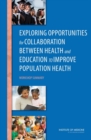 Exploring Opportunities for Collaboration Between Health and Education to Improve Population Health : Workshop Summary - eBook