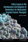 Policy Issues in the Development and Adoption of Biomarkers for Molecularly Targeted Cancer Therapies : Workshop Summary - eBook