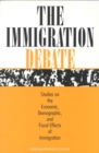 The Immigration Debate : Studies on the Economic, Demographic, and Fiscal Effects of Immigration - eBook