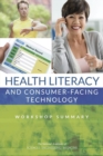 Health Literacy and Consumer-Facing Technology : Workshop Summary - eBook