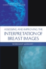 Assessing and Improving the Interpretation of Breast Images : Workshop Summary - eBook