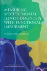Measuring Specific Mental Illness Diagnoses with Functional Impairment : Workshop Summary - eBook
