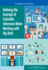 Refining the Concept of Scientific Inference When Working with Big Data : Proceedings of a Workshop - eBook