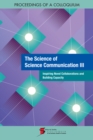 The Science of Science Communication III : Inspiring Novel Collaborations and Building Capacity: Proceedings of a Colloquium - eBook