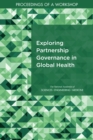 Exploring Partnership Governance in Global Health : Proceedings of a Workshop - eBook