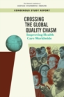 Crossing the Global Quality Chasm : Improving Health Care Worldwide - eBook