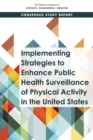 Implementing Strategies to Enhance Public Health Surveillance of Physical Activity in the United States - eBook
