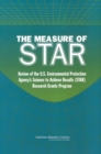 The Measure of STAR : Review of the U.S. Environmental Protection Agency's Science To Achieve Results (STAR) Research Grants Program - eBook