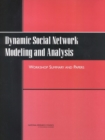 Dynamic Social Network Modeling and Analysis : Workshop Summary and Papers - eBook
