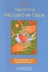 Improving Palliative Care : We Can Take Better Care of People With Cancer - eBook