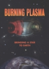 Burning Plasma : Bringing a Star to Earth - eBook