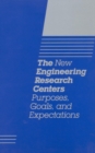 The New Engineering Research Centers : Purposes, Goals, and Expectations - eBook