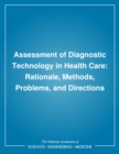 Assessment of Diagnostic Technology in Health Care : Rationale, Methods, Problems, and Directions - eBook