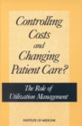 Controlling Costs and Changing Patient Care? : The Role of Utilization Management - eBook