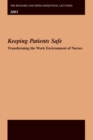 The Richard and Hinda Rosenthal Lectures 2003 : Keeping Patients Safe -- Transforming the Work Environment of Nurses - eBook
