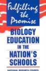 Fulfilling the Promise : Biology Education in the Nation's Schools - eBook