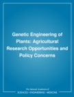 Genetic Engineering of Plants : Agricultural Research Opportunities and Policy Concerns - eBook