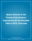 Space Science in the Twenty-First Century : Imperatives for the Decades 1995 to 2015, Overview - eBook