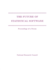The Future of Statistical Software : Proceedings of a Forum - eBook