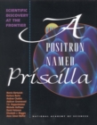 A Positron Named Priscilla : Scientific Discovery at the Frontier - National Academy of Sciences