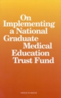 On Implementing a National Graduate Medical Education Trust Fund - eBook