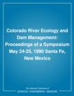 Colorado River Ecology and Dam Management : Proceedings of a Symposium May 24-25, 1990 Santa Fe, New Mexico - eBook