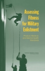 Assessing Fitness for Military Enlistment : Physical, Medical, and Mental Health Standards - eBook