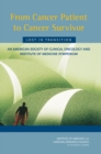 From Cancer Patient to Cancer Survivor: Lost in Transition : An American Society of Clinical Oncology and Institute of Medicine Symposium - eBook