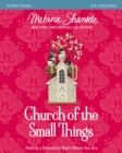 Church of the Small Things Bible Study Guide : Making a Difference Right Where You Are - Book