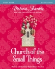 Church of the Small Things Bible Study Guide : Making a Difference Right Where You Are - eBook