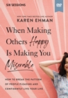 When Making Others Happy Is Making You Miserable Video Study the : How to Break the Pattern of People Pleasing and Confidently Live Your Life - Book